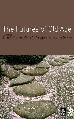 The The Futures of Old Age by John A Vincent