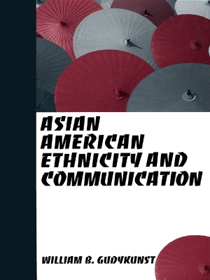 Asian American Ethnicity and Communication by William B. Gudykunst