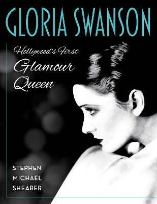 Gloria Swanson: Hollywood's First Glamour Queen book