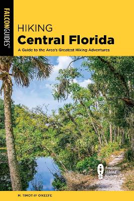 Hiking Central Florida: A Guide to the Area's Greatest Hiking Adventures book