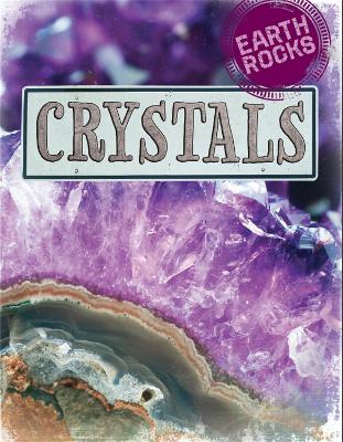 Earth Rocks: Crystals by Richard Spilsbury