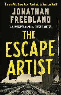 The Escape Artist: The Man Who Broke Out of Auschwitz to Warn the World book