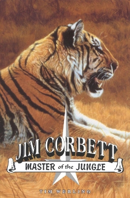 Jim Corbett, Master of the Jungle: A Biography of India's Most Famous Hunter of Man-Eating Tigers and Leopards book