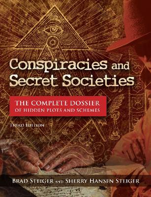 Conspiracies and Secret Societies: The Complete Dossier of Hidden Plots and Schemes book