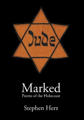 Marked: Poems of the Holocaust by Stephen Herz