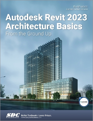 Autodesk Revit 2023 Architecture Basics: From the Ground Up book