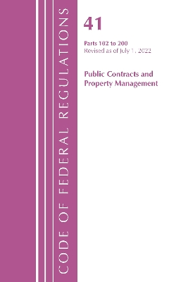 Code of Federal Regulations, Title 41 Public Contracts and Property Management 102-200, Revised as of July 1, 2022 book