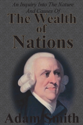 An Inquiry Into The Nature And Causes Of The Wealth Of Nations: Complete Five Unabridged Books book