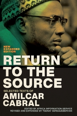 Return to the Source: Selected Texts of Amilcar Cabral, New Expanded Edition by Amilcar Cabral