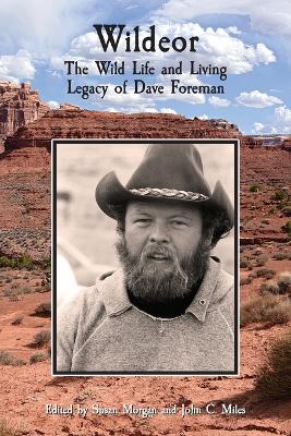 Wildeor: The Wild Life and Living Legacy of Dave Foreman book