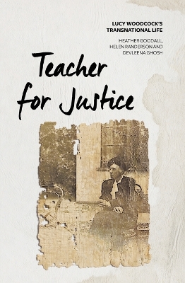 Teacher for Justice: Lucy Woodcock's Transnational Life book