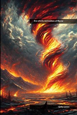 Fire Whirls: Tornadoes of Flame book