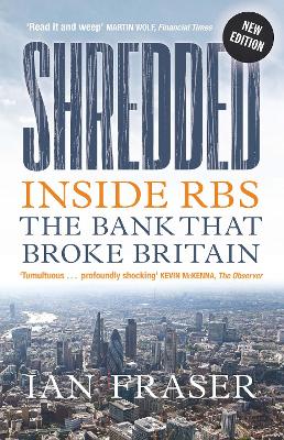 Shredded: Inside RBS, The Bank That Broke Britain book