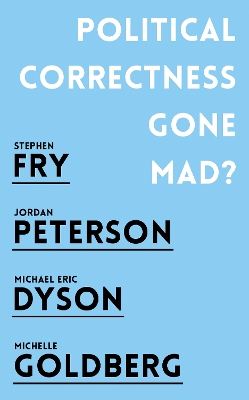 Political Correctness Gone Mad? by Jordan B. Peterson