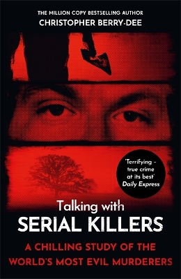 Talking with Serial Killers: A chilling study of the world's most evil people book