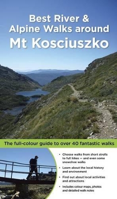 Best Bush, River & Hill Walks around Kosciuszko book