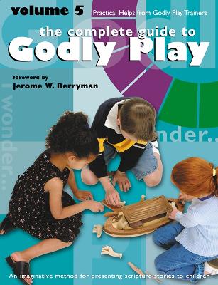 The The Complete Guide to Godly Play: Volume 5 by Jerome W. Berryman