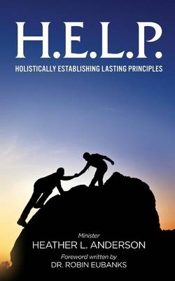 H.E.L.P. - Holistically Establishing Lasting Principals book