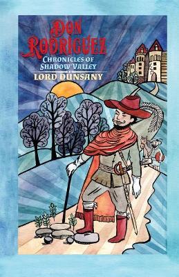 Don Rodriguez: Chronicles of Shadow Valley by Lord Dunsany