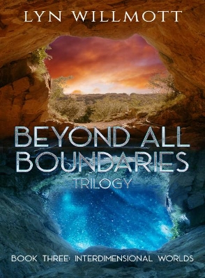 Beyond All Boundaries Trilogy - Book Three: Interdimensional Worlds book