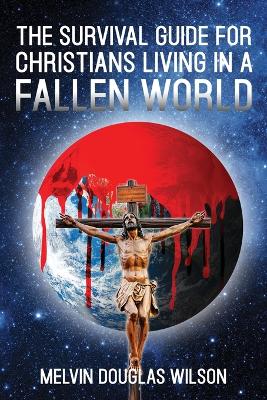 The Survival Guide for Christians Living in a Fallen World book