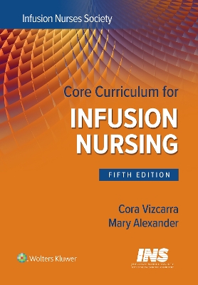 Core Curriculum for Infusion Nursing: An Official Publication of the Infusion Nurses Society book