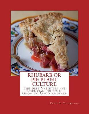 Rhubarb or Pie Plant Culture by Fred S Thompson