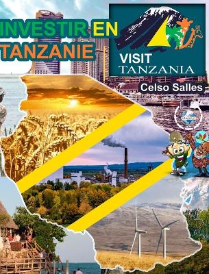 INVESTIR EN TANZANIE - Visit Tanzania - Celso Salles: Collection Investir En Afrique book