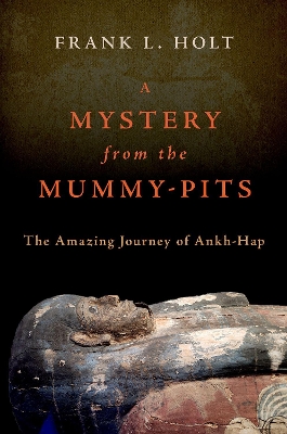 A Mystery from the Mummy-Pits: The Amazing Journey of Ankh-Hap book