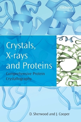 Crystals, X-rays and Proteins by Dennis Sherwood