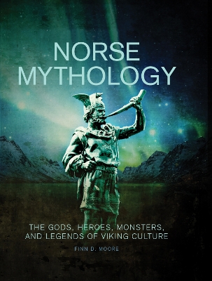 Norse Mythology: The Gods, Heroes, Monsters and Legends of the Viking Culture book