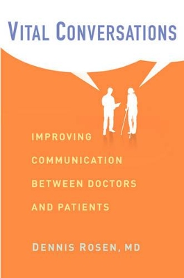 Vital Conversations: Improving Communication Between Doctors and Patients by Dennis Rosen