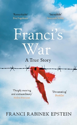 Franci's War: The incredible true story of one woman's survival of the Holocaust by Franci Rabinek Epstein