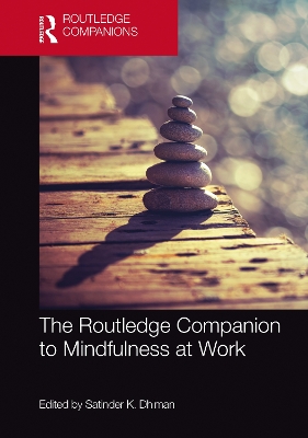 The Routledge Companion to Mindfulness at Work by Satinder K. Dhiman