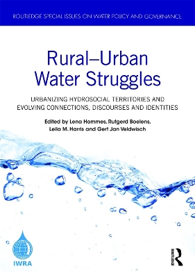 Rural–Urban Water Struggles: Urbanizing Hydrosocial Territories and Evolving Connections, Discourses and Identities by Lena Hommes