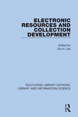 Electronic Resources and Collection Development by Sul H Lee