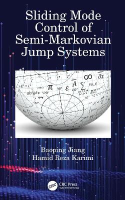 Sliding Mode Control of Semi-Markovian Jump Systems by Baoping Jiang