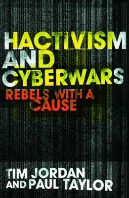 Hacktivism and Cyberwars by Tim Jordan