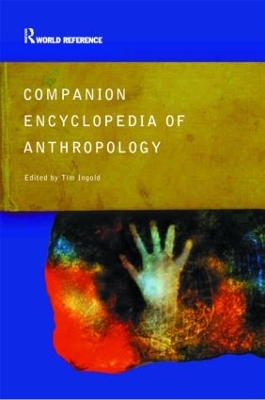 Companion Encyclopedia of Anthropology by Tim Ingold