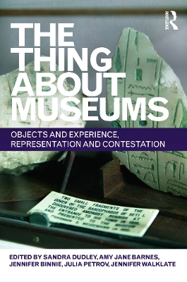 The Thing about Museums by Sandra Dudley