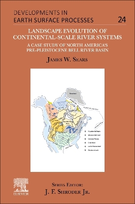 Landscape Evolution of Continental-Scale River Systems: A Case Study of North America’s Pre-Pleistocene Bell River Basin: Volume 24 book