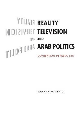 Reality Television and Arab Politics by Marwan M. Kraidy