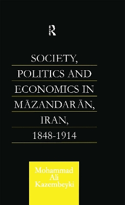 Society, Politics and Economics in Mazandaran, Iran 1848-1914 book