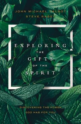 Exploring the Gifts of the Spirit: Discovering the Power God Has for You book