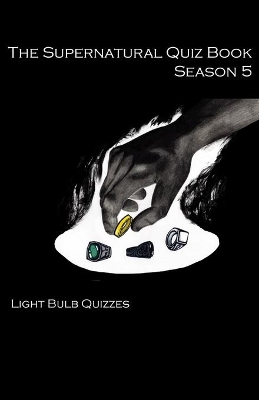 The Supernatural Quiz Book Season 5 by Light Bulb Quizzes