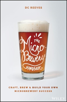 The Microbrewery Handbook: Craft, Brew, and Build Your Own Microbrewery Success book