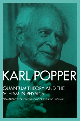 The Quantum Theory and the Schism in Physics by Karl Popper