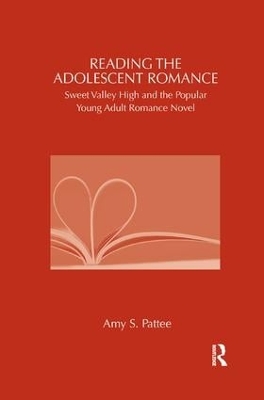 Reading the Adolescent Romance by Amy Pattee