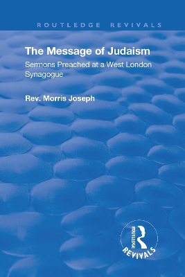 The Message of Judaism: Sermons Preached at a West London Synagogue book