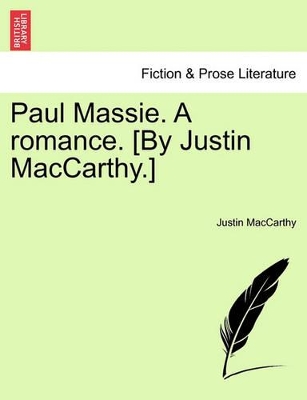 Paul Massie. a Romance. [By Justin MacCarthy.] book